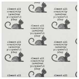 Tissu Almost all creativity implives purposeful play I