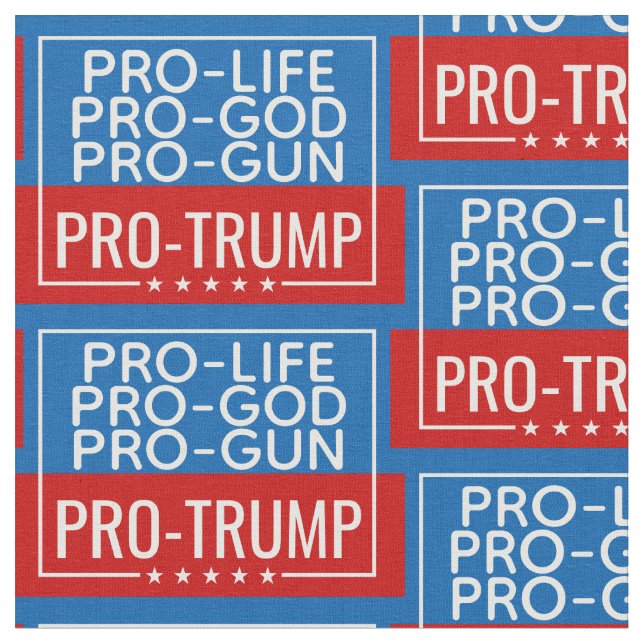 Tissu Donald Trump Pro-Life Pro-Gun Pro-God (Fermer)