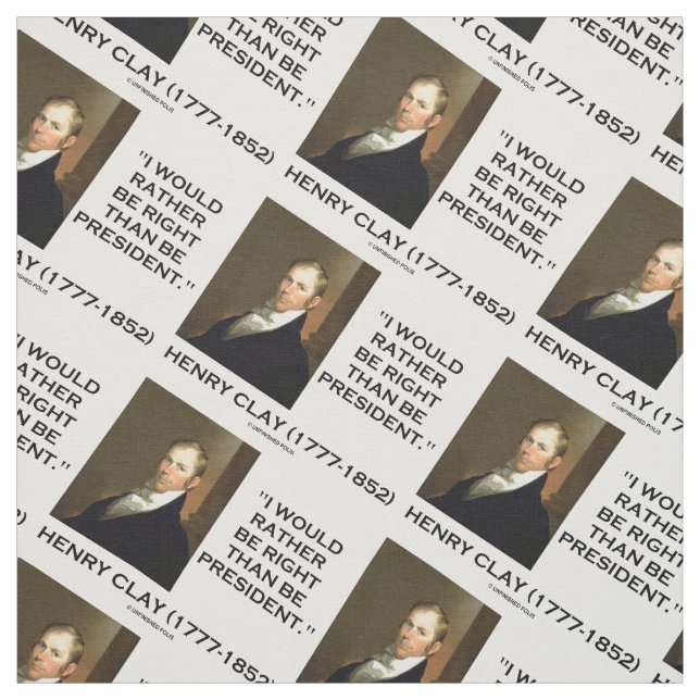 Tissu Henry Clay Je Préférerais Avoir Raison Que Le Prés (Échantillon)