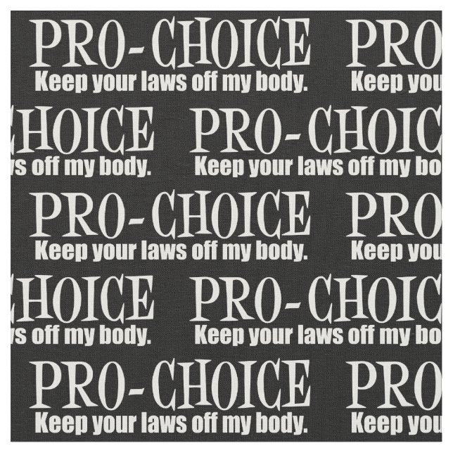 Tissu Pro Choice Gardez Vos Lois Hors De Mon Corps (Fermer)