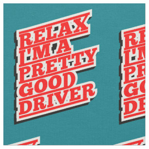 Tissu Relax Je suis un assez bon conducteur
