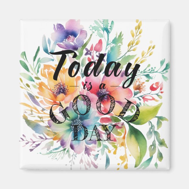Today is a Good Day for a Good Day Magnet (Devant)