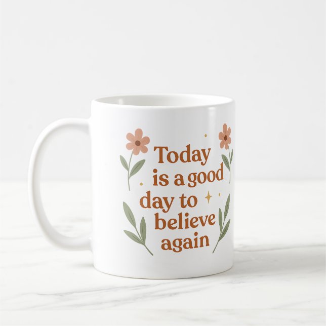 Today is a good day to believe again - Mug (Gauche)