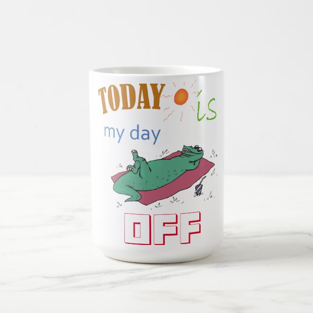 "Today is my day off" Funny Mug (Centre)