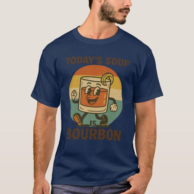 Today’s Soup Is Bourbon T-Shirt – Funny Retro Whis (Devant)