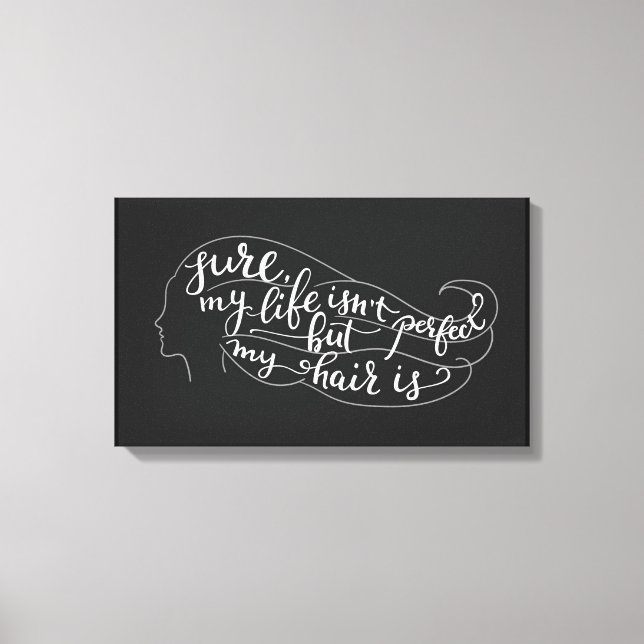 Toile Bien sûr que ma vie n'est pas parfaite, mais mes c (Recto)