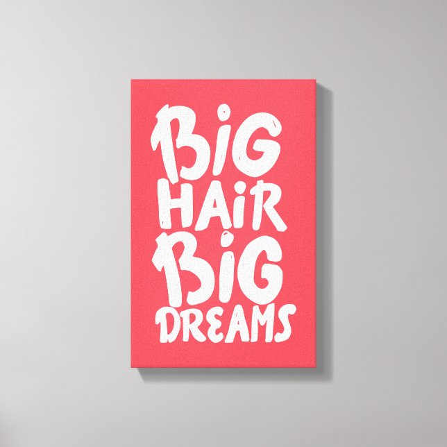 Toile C'est Big Hair Big Dreams (Recto)