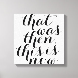 Toile C'était alors C'est maintenant / Wall Art / Inspo