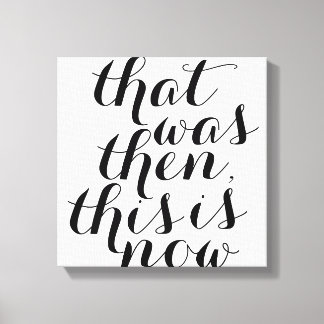 Toile C'était alors C'est maintenant / Wall Art / Inspo