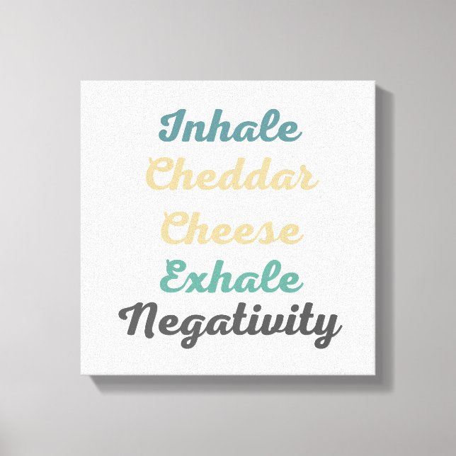 Toile Cheddar Inhale Fromage Exhale Négativité (Recto)