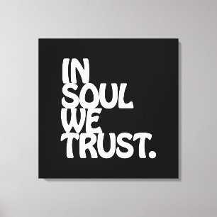 Toile Chez Soul, Nous Avons Confiance.