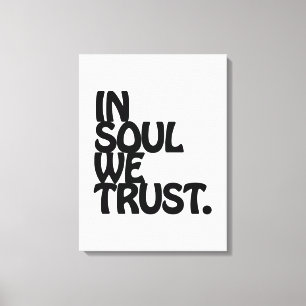 Toile Chez Soul, Nous Avons Confiance.