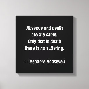 Toile Citation de Teddy Roosevelt - Absence et Mort