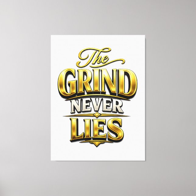 Toile Conception Motivationnelle Or The Grind Never Lies (Recto)