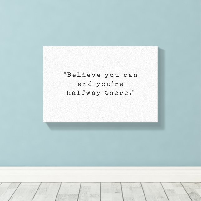 Toile Croyez Que Vous Pouvez Et Vous Êtes À Mi-Chemin Là (Insitu (Plancher de Bois))