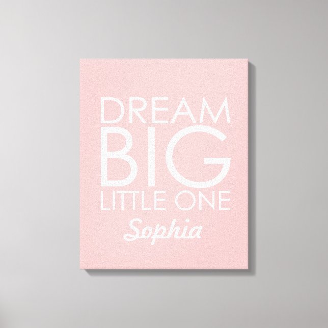 Toile d'Art Personnalisée Dream Big Little One Ros (Recto)