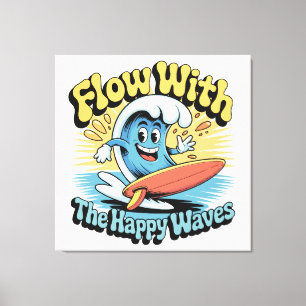 Toile Décoration murale Flow With The Happy Waves
