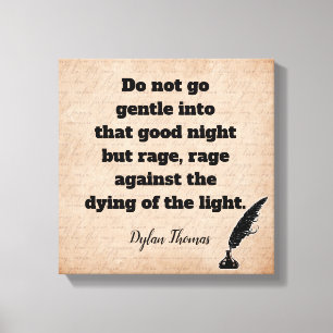 Toile Do not Go Gentle —Dylan Thomas quote — art print