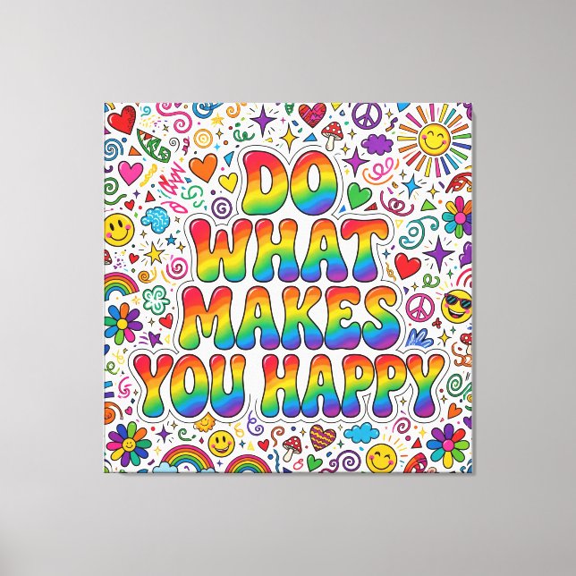 Toile Do What Makes You Happy Canvas (Recto)
