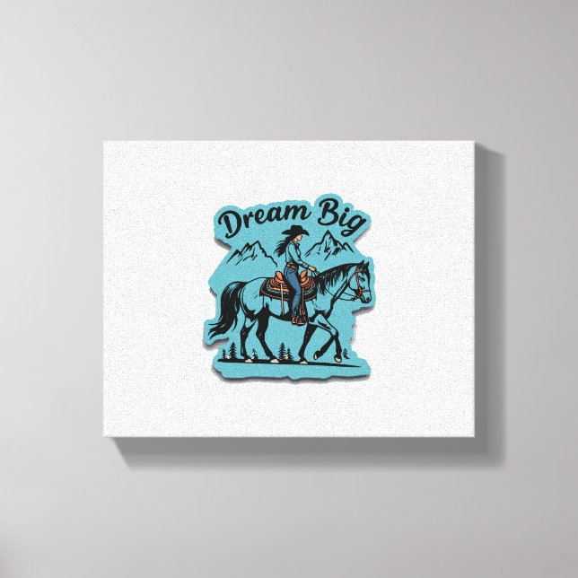 Toile Dream Big-Cowgirl équitation cheval (Recto)