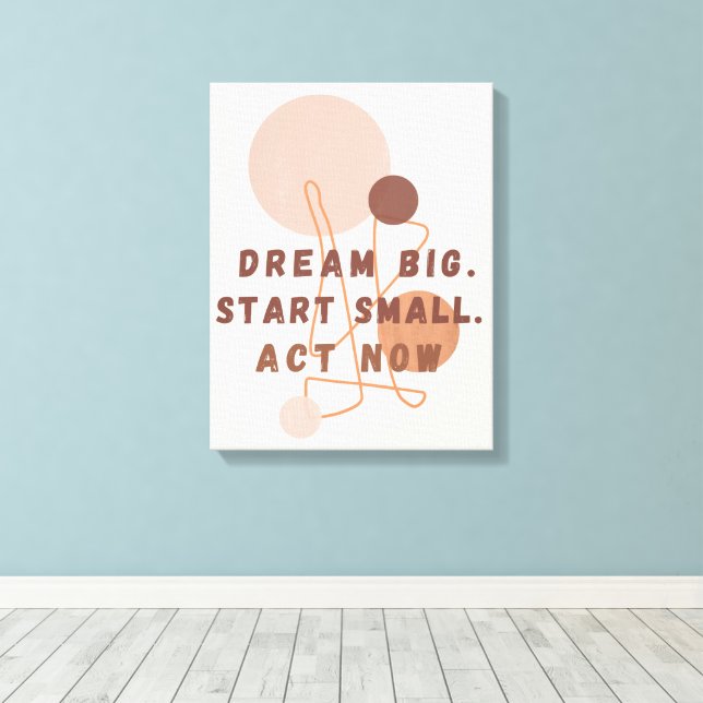 Toile Dream Big Start Small Act Now Motivational Wall Ar (Insitu (Plancher de Bois))