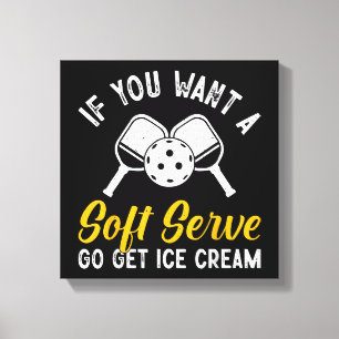 Toile Drôle Pickleball Si Vous Voulez Un Service Soft Go