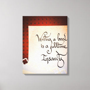 Toile Ecrire un livre est une folie à plein temps