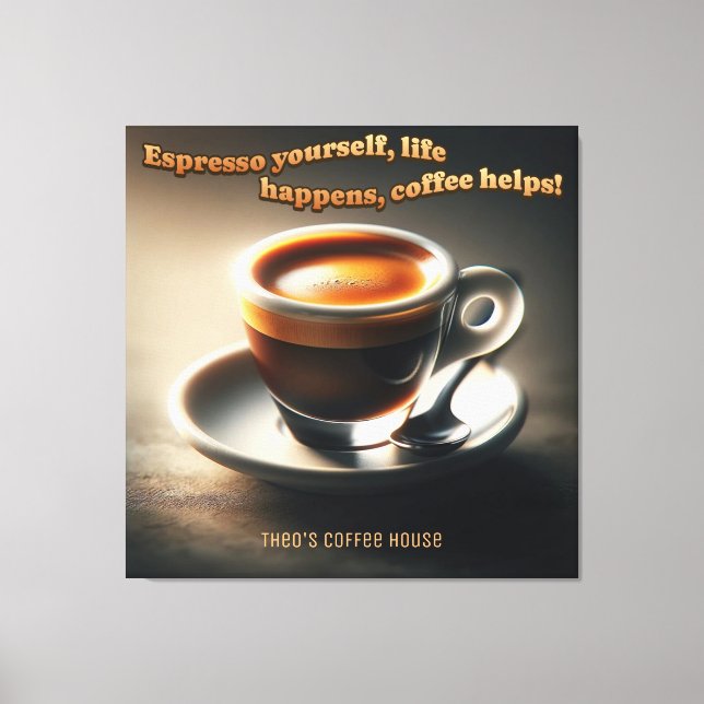 Toile 'Espresso vous-même, la vie arrive, le café aide ! (Recto)