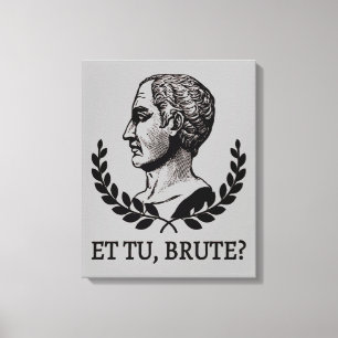 Toile Et Tu, Brute ? Citation de Jules César de Shakespe