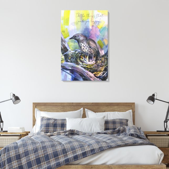 Toile Fais les choses qui te rendent heureux, nid de gri (Insitu(Chambre))