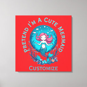 Toile Faites comme si je suis une mignonne sirène Thunde