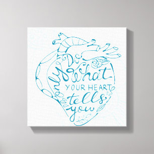 Toile Faites seulement ce que votre coeur indique vous à