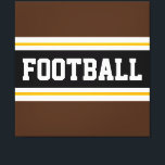 Toile FOOTBALL Gras Brown noir blanc jaune rayures<br><div class="desc">Ce design sportif coloré présente un texte en FOOTBALL audacieux à l'intérieur d'une large bande horizontale centrale noire avec des rayures blanches et jaunes dorées contre des rayures extérieures brun. Le texte peut être personnalisé.</div>