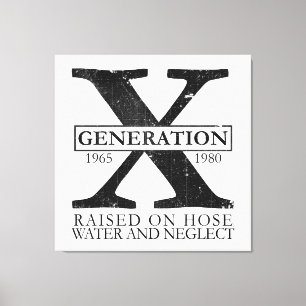 Toile Génération X - Élevé sur l'eau de tuyau et la négl