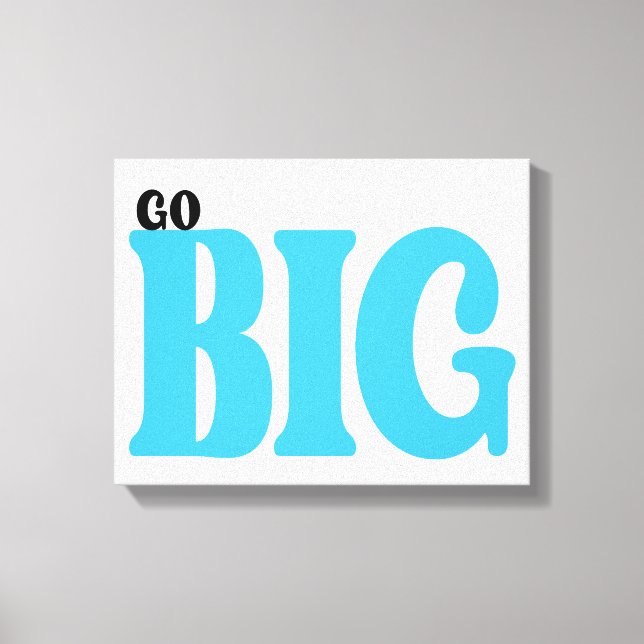 Toile Go Big Motivational Quote (Recto)