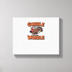 Toile Gobble Till You Wobble - Drôle Turquie Cartoon Cla