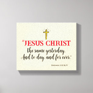 Toile Hébreux 13:8 «Jésus-Christ est le même…»