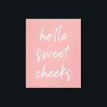 Toile Hello Sweek Cheek Funny Toilettes Dusty Rose salle<br><div class="desc">Bonjour Jouets Sucrés ! Enseigne de toilette amusante, parfait pour votre salle de bain!</div>