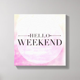 Toile Hello Weekend