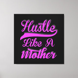 Toile Hustle Like A Mother Boss Fête des mères