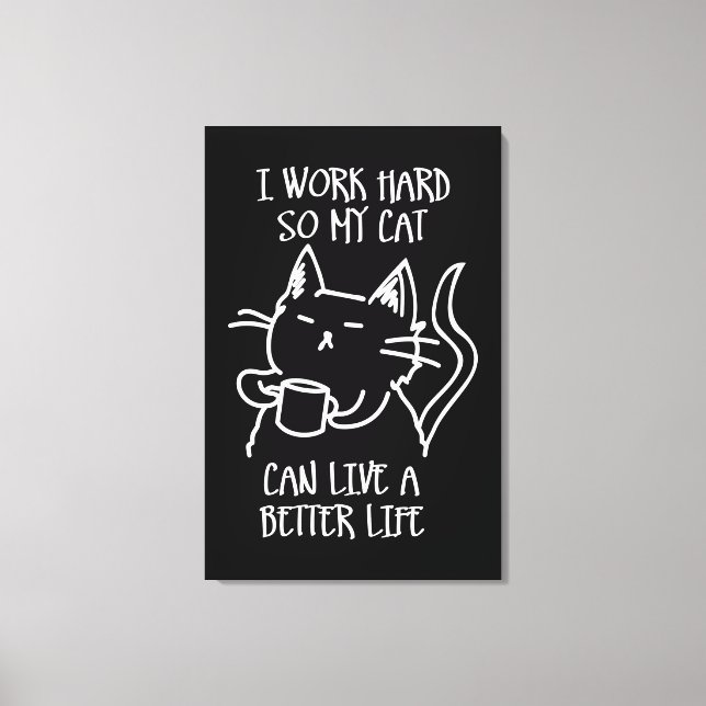 Toile I work hard so my cat can live a better life (Recto)