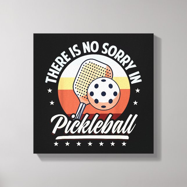 Toile Il N'Y A Pas De Désolé Dans Pickleball (Recto)