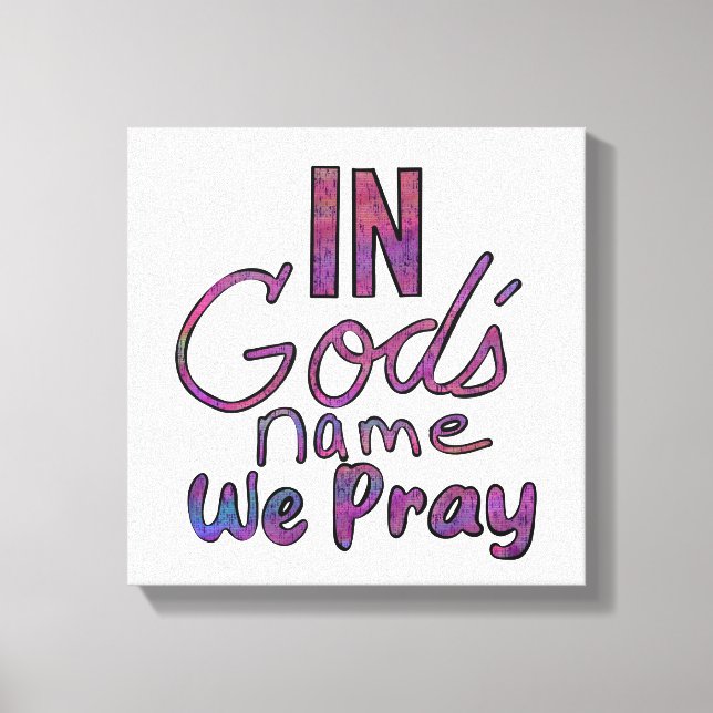 Toile In God's Name We Pray Wall Art (Recto)