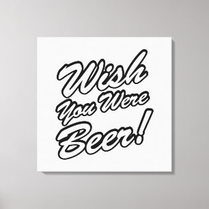 Toile J'Aimerais Que Tu Sois Bière !