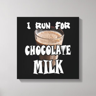 Toile Je cours pour le lait au chocolat
