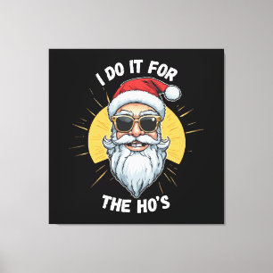 Toile Je le fais pour les Ho s Noël drôle santa