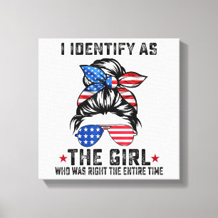 Toile Je m'identifie comme la fille qui avait raison tou