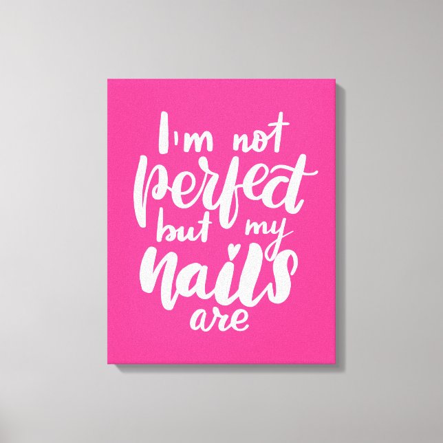 Toile Je ne suis pas parfait, mais mes ongles sont (Recto)
