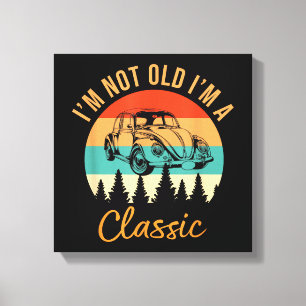 Toile Je ne suis pas vieux Je suis classique Voiture Rét