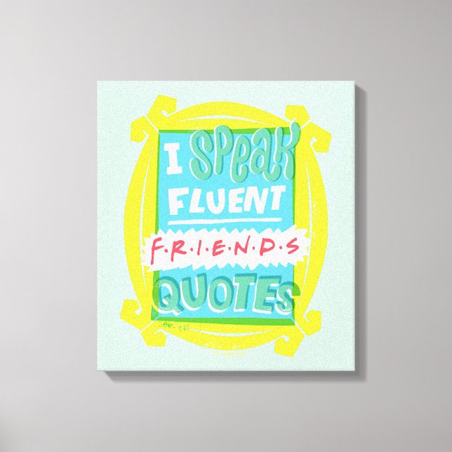 Toile Je parle couramment les citations FRIENDS™ - Peeph (Recto)